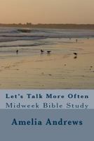Let's Talk More Often: Midweek Bible Study 1535172142 Book Cover