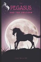 The Pegasus and the Unicorn 1671673468 Book Cover