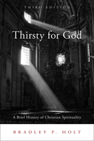 Thirsty for God: A Brief History of Christian Spirituality 1451487940 Book Cover