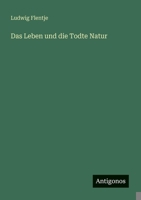 Das Leben und die Todte Natur (German Edition) 3386139515 Book Cover