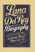 LANA DEL REY BIOGRAPHY: A Journey Through Music and Art B0DV3K44C8 Book Cover