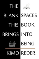 The Blank Spaces This Book Brings Into Being B0H2J1QS3W Book Cover