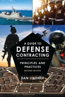 A Guide to Defense Contracting: Principles and Practices 1641433426 Book Cover