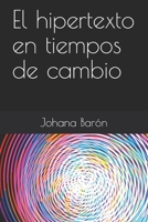 El hipertexto en tiempos de cambio (Spanish Edition) null Book Cover