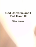 God Universe and I Part II and III 0557377803 Book Cover