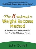 The 8-Minute Weight Success Method 1938001737 Book Cover