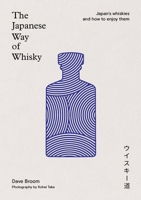 The Japanese Way of Whisky: Japan's Whiskies and How to Enjoy Them 1840919213 Book Cover