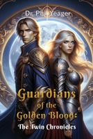 Guardians of the Golden Blood: The Twin Chronicles B0D5NWJHB4 Book Cover