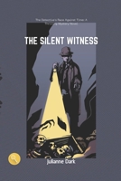 The Silent Witness: The Detective's Race Against Time: A Thrilling Mystery Novel B0BTKMC4VM Book Cover