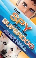 The Spy and The Superdog 1802277498 Book Cover