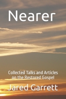Nearer: Collected Talks and Articles on the Restored Gospel B0BRDJYPZR Book Cover