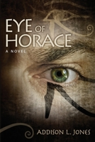 Eye of Horace 0985705558 Book Cover