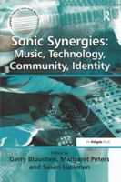 Sonic Synergies: Music, Technology, Community, Identity 1138265241 Book Cover