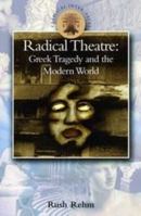Radical Theatre: Greek Tragedy and the Modern World (Classical Inter/Faces) B0092IUUA6 Book Cover
