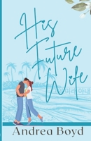 His Future Wife: Christian Romantic Comedy (K-drama Inspired) B0GWCDK5P6 Book Cover