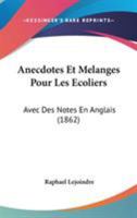 Anecdotes Et Melanges Pour Les Ecoliers: Avec Des Notes En Anglais (1862) 1104019337 Book Cover
