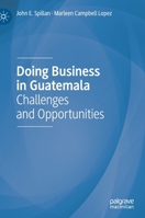 Doing Business in Guatemala: Challenges and Opportunities 3030643034 Book Cover