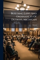 Building Laws And Ordinances Of Detroit, Michigan B0FK24BW4H Book Cover