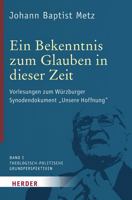 Ein Bekenntnis Zum Glauben in Dieser Zeit: Vorlesungen Zum Wurzburger Synodendokument Unsere Hoffnung 3451391937 Book Cover