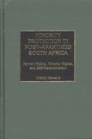 Minority Protection in Post-Apartheid South Africa: Human Rights, Minority Rights, and Self-Determination 0275973530 Book Cover