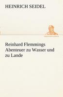 Reinhard Flemmings Abenteuer zu Wasser und zu Lande (Band 1&2 - Vollständige Ausgabe): Ein spannender Roman aus der mecklenburgischen Heimat 8026885929 Book Cover