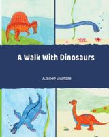 A Walk With Dinosaurs 1948613077 Book Cover
