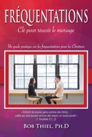 Fréquentations: Clé pour réussir le mariage (French Edition) 1641060670 Book Cover