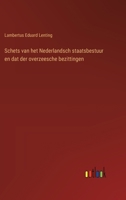 Schets van het Nederlandsch staatsbestuur en dat der overzeesche bezittingen 3385103487 Book Cover
