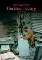 The Slate Industry (Britain's Heritage) 1445691051 Book Cover