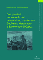 Due pionieri trecenteschi del petrarchismo napoletano: Guglielmo Maramauro e Bartolomeo di Capua: Edizione critica e commento dei sonetti (Studien zu ... and Cultures, 36) 3631888988 Book Cover