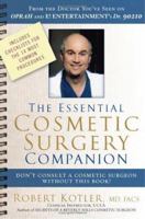 The Essential Cosmetic Surgery Companion: Don't Consult a Cosmetic Surgeon Without This Book! 0971226229 Book Cover