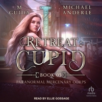 Retreat: Cupid (Paranormal Mercenary Corps) B0CW52MRBC Book Cover