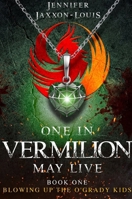 One in Vermilion May Live (Blowing Up The O'Grady Kids) B0DXFPN8SP Book Cover