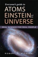 Everyone's Guide to Atoms, Einstein, and the Universe 0982278071 Book Cover