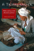 A Tribal Order: Politics and Law in the Mountains of Yemen (Modern Middle East Series) 0292714238 Book Cover