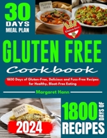 Gluten Free Cookbook: 1800 Days of Gluten-Free, Delicious and Fuss-Free Recipes for Healthy, Bloat-Free Eating B0CSKDL1HY Book Cover