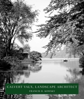 Calvert Vaux: Landscape Architect 1952620414 Book Cover