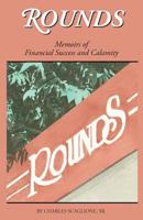 Rounds- Memoirs of Financial Success and Calamity 1491023570 Book Cover