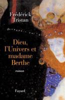Dieu, l'univers et madame Berthe: Roman (Littérature Française) 221361217X Book Cover
