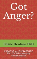 Got Anger?: Creative and therapeutic solutions to everyday anger issues 1793246734 Book Cover