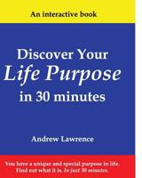 Discover Your Life Purpose in 30 Minutes 1440433089 Book Cover