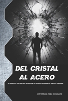 Del Cristal al Acero: Un manifiesto práctico para reconstruir la fortaleza interior en la era de la fragilidad (Spanish Edition) B0GQYTQMGN Book Cover