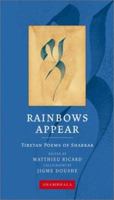 Rainbows Appear: Tibetan Poems of Shakbar (Shambhala Calligraphy) 157062982X Book Cover