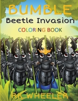 Bumble: Beetle Invasion Coloring Book: The Adventures of Bumble the Bee Book 2 B0BB5GWYKS Book Cover