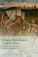 Lying in Early Modern English Culture: From the Oath of Supremacy to the Oath of Allegiance 0192844806 Book Cover