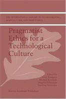 Pragmatist Ethics for a Technological Culture 1402009879 Book Cover