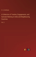 A Collection of Treaties, Engagements, and Sunnuds Relating to India and Neighbouring Countries: Vol. 2 3368720368 Book Cover