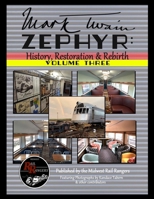 Mark Twain Zephyr: History, Restoration & Rebirth: Volume Three (Premium Edition) 1387671863 Book Cover