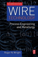 Wire Technology: Process Engineering and Metallurgy 0123820928 Book Cover