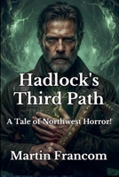 Hadlock's Third Path: A Tale of Northwest Horror B0HFTGRMRF Book Cover